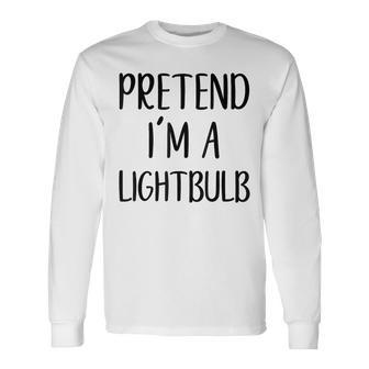 Pretend I'm A Lightbulb Costume Halloween Easy Light-Bulb Long Sleeve T-Shirt - Thegiftio UK