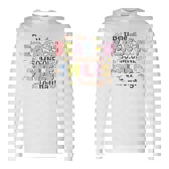 Be The Reason Someone Smiles Today Kind Positive Affirmation Long Sleeve T-Shirt | Seseable CA