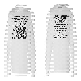 There's Nothing I Can't Do Except Reach The Top Shelf Long Sleeve T-Shirt | Seseable CA