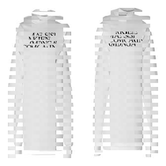 Make Sense Common Again Quote Expression Long Sleeve T-Shirt | Seseable FR