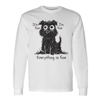 Shaggy Dog Scruffy Dog Its Fine Im Fine Everythings Fine Dog Long Sleeve T-Shirt - Thegiftio UK