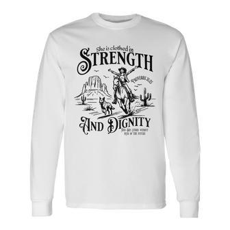 She Is Clothed In Strength And Dignity Cowgirl Long Sleeve T-Shirt - Thegiftio UK