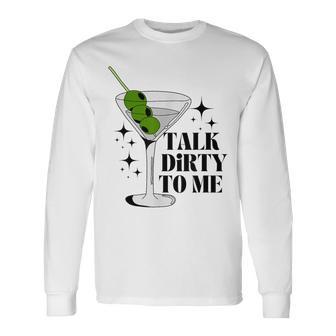 Talk Dirty To Me Dirty Martini Long Sleeve T-Shirt - Thegiftio UK
