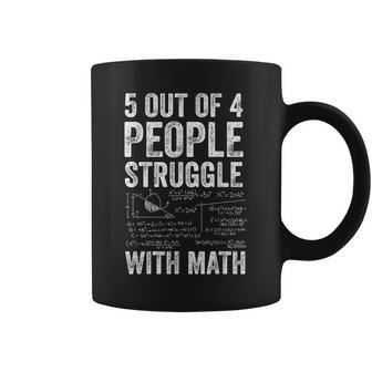 5 Out Of 4 People Struggle With Math Joke Coffee Mug - Seseable