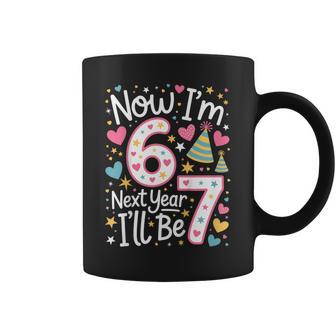 6 Year Old Birthday 67 Trend Now I'm 6 Next Year I'll Be 7 Coffee Mug - Thegiftio UK
