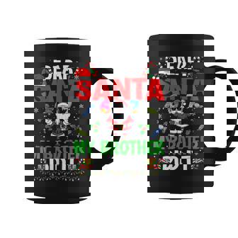 67 Meme Dear Santa My Brother Did It Christmas Boys Coffee Mug - Monsterry