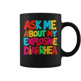 Adult T Ask Me About My Explosive Diarrhea Coffee Mug - Monsterry