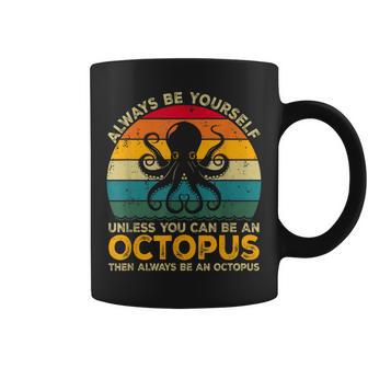 Always Be Yourself Unless You Can Be An Octopus Coffee Mug - Thegiftio UK