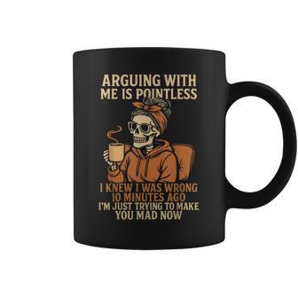 Arguing With Me Is Pointless Skeleton Halloween Quote Coffee Mug - Monsterry