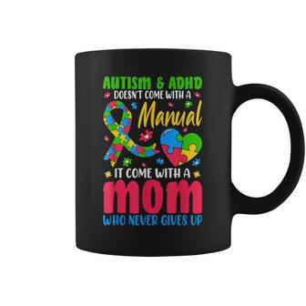 Autism And Adhd Doesnt Come With A Manual It Come With A Mom Coffee Mug - Thegiftio