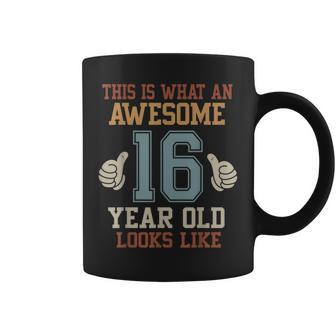 This Is What An Awesome 16 Year Old Looks Like 16Th Birthday Coffee Mug - Thegiftio UK