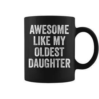 Awesome Like My Oldest Daughter Mother's Day Father's Day Coffee Mug - Thegiftio UK