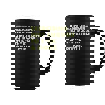 On Back Exercising Just-Enough To Fck & Fight Coffee Mug - Monsterry