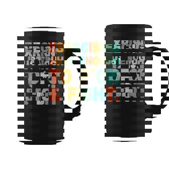 On Back Exercising Just-Enough To Fck & Fight Quotes Coffee Mug - Thegiftio