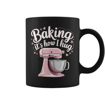 Baking It's How I Hug Coffee Mug - Thegiftio