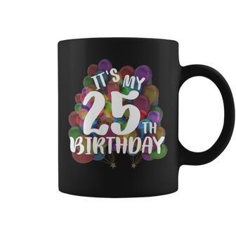 Ballons Décoratifs Amusants It's My 25Th Birthday De 25 Ans Tasse - Cadeauxyz