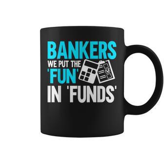 Bankers We Put The Fun In Funds Banker Coffee Mug - Thegiftio UK