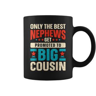 Only The Best Nephews Get Promoted To Big Cousin Coffee Mug - Thegiftio UK