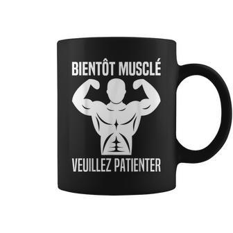 Bientôt Muscléeuillez Patienter Muscles En Cours Muscu Tasse - Cadeauxyz