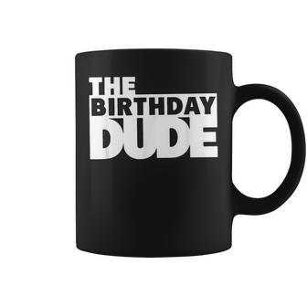 Birthday Dude Boys Cool Boys Birthday The Birthday Dude Coffee Mug - Thegiftio UK