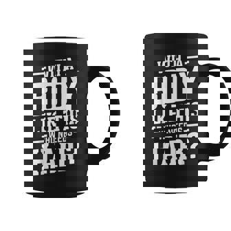 With A Body Like This Who Needs Hair Tazze - Novitaregali