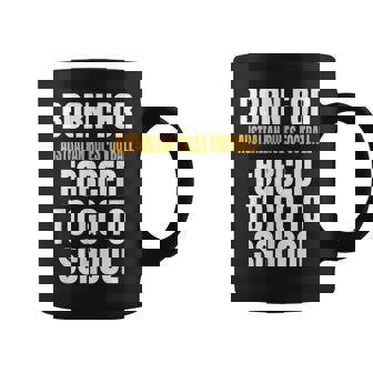BORN FOR AUSTRALIAN RULES FOOTBALL FUNNY GIFT Coffee Mug | Mazezy