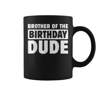 Brother Of The Birthday Dude Bro Of The Bday Boy Bruh Party Coffee Mug - Thegiftio UK