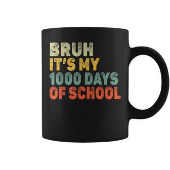 Bruh It's My 1000 Days Of School Happy 1000Th Day Of School Coffee Mug - Thegiftio UK