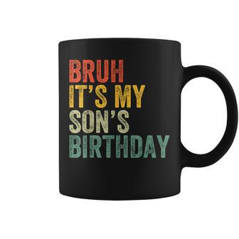 Bruh It's My Son's Birthday Birthday Father Dad Coffee Mug - Monsterry