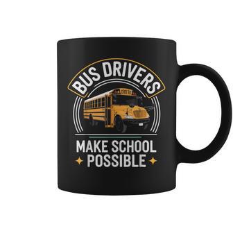 Bus Drivers Make School Possible School Bus Driver Coffee Mug - Monsterry