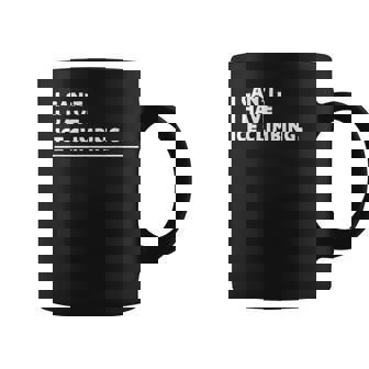 I Can’t I Have Ice Climbing Humor Coffee Mug | Mazezy