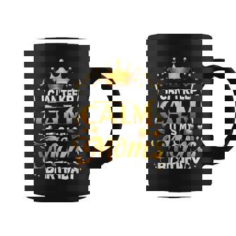 I Cant Keep Calm It's My Mom's Birthday Celebration Family Coffee Mug | Seseable CA
