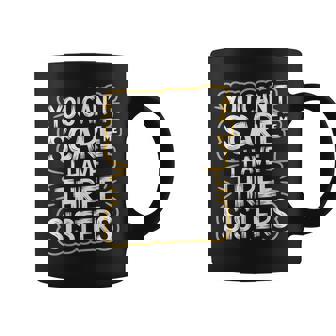 You Can't Scare Me I Have Three Sisters Brother Jokes Men Coffee Mug - Monsterry