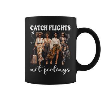 Catch Flights Not Feelings Black Together Girls Trip Coffee Mug - Thegiftio