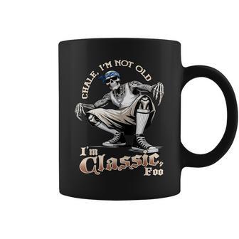 Chale Im Not Old Im Classic Foo Skeleton Cholo Chicano Coffee Mug - Thegiftio UK