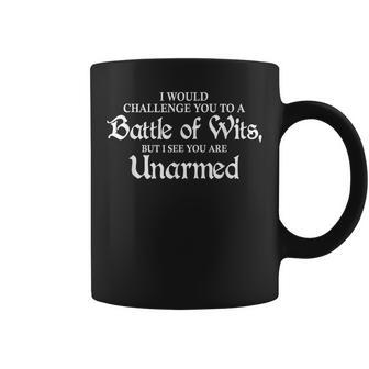I Would Challenge You To A Battle Of Wits Quotes Coffee Mug - Monsterry