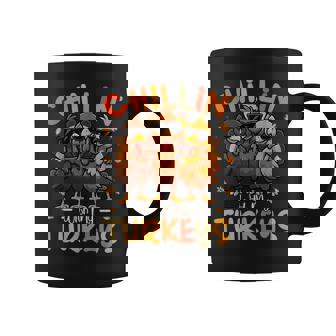 Chillin With My Turkeys Thanksgiving Family Friends Coffee Mug - Monsterry