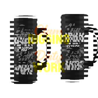 Clam Digging My Kind Of Dirty Work A Clamming Clam Harvester Coffee Mug | Mazezy