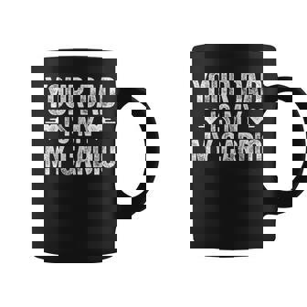 Con Texto En Inglés Your Dad Is My Cardio Taza de café - Regaloses