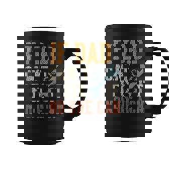 If Dad Can't Fix It No One Can Dad Father's Day Coffee Mug - Thegiftio