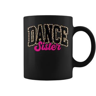 Dance Sister Leopard Dancing Sis Life Girls Dancer Coffee Mug - Thegiftio UK
