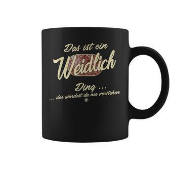 Das Ist Ein Weidlich Ding Lustiges Familie Weidlich Tassen - Geschenkecke