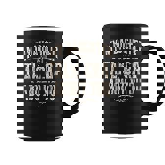 My Daughter And I Talk Crap About You Family Matching Coffee Mug - Monsterry