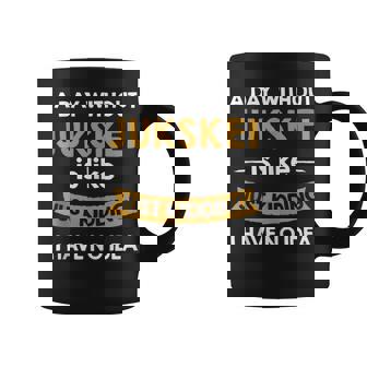 A Day Without Jukskei Is Like Just Kidding Player Tank Top Coffee Mug | Mazezy