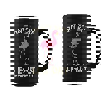 De Entrenamiento De Flamenco Rosa Don'tkip Leg Day Gym Fitness Taza de café - Regaloses