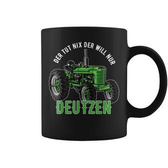 Der Tut Nix Der Will Nur Deutzen Traktor Landwirt Bauer Tassen - Geschenkecke