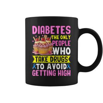 Diabetes The Only People Who Take Drugs To Avoid Getting Coffee Mug | Mazezy