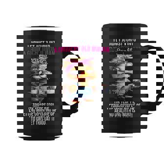 I Didn't Just Turn Into A Grouchy Old Woman Overnight It Coffee Mug | Seseable CA