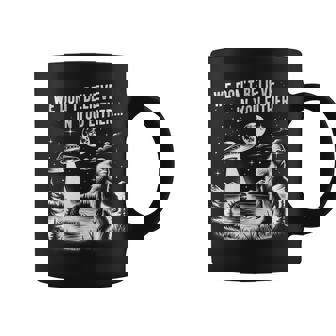 We Don't Believe In You Either Bigfoot Ufo Unicorn Monster Coffee Mug - Thegiftio