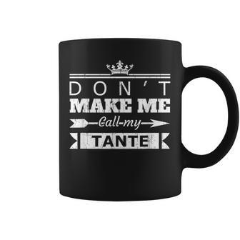 Don't Make Me Call My Tante Aunt Nephew Niece Coffee Mug - Thegiftio UK